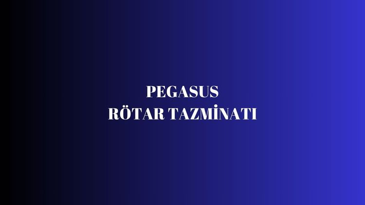 Pegasus Rötar Tazminatı