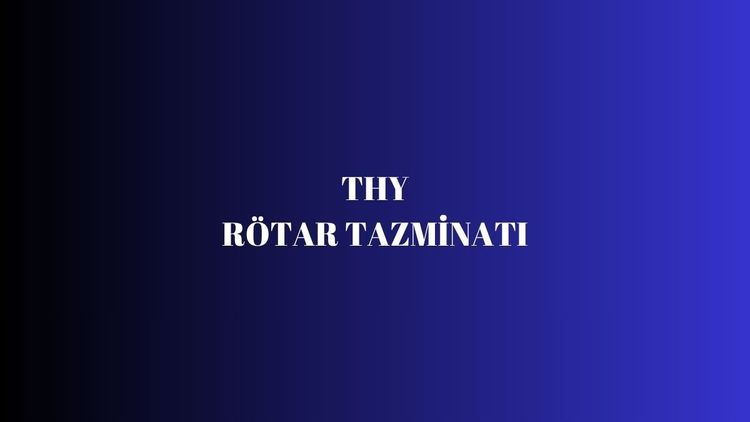 THY Rötar Tazminatı – Yolcu Hakları ve Başvuru Rehberi